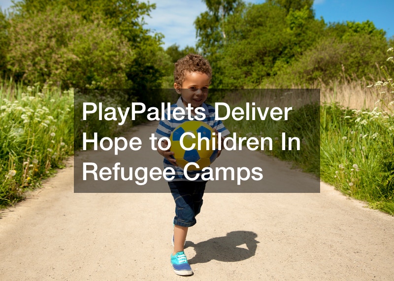 PlayPallets Deliver Hope to Children in Refugee Camps