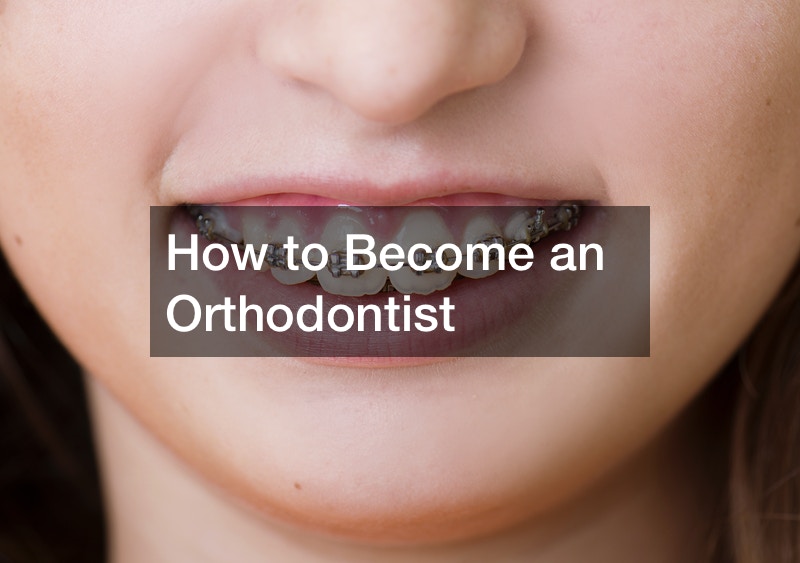 How to Become an Orthodontist