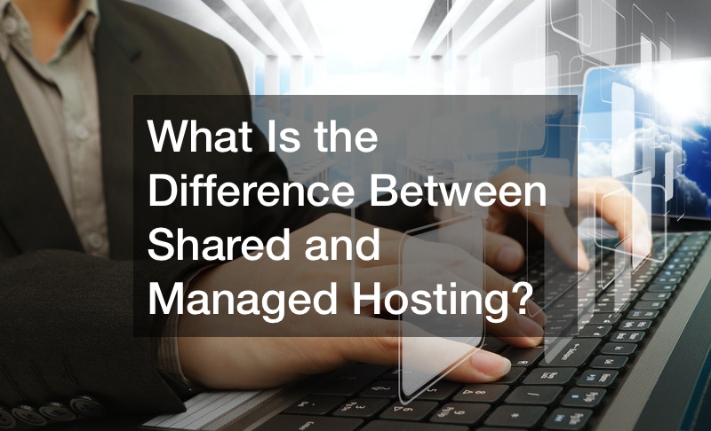 What Is the Difference Between Shared and Managed Hosting?