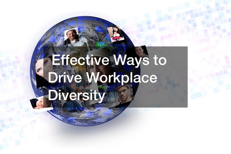 Effective Ways to Drive Workplace Diversity