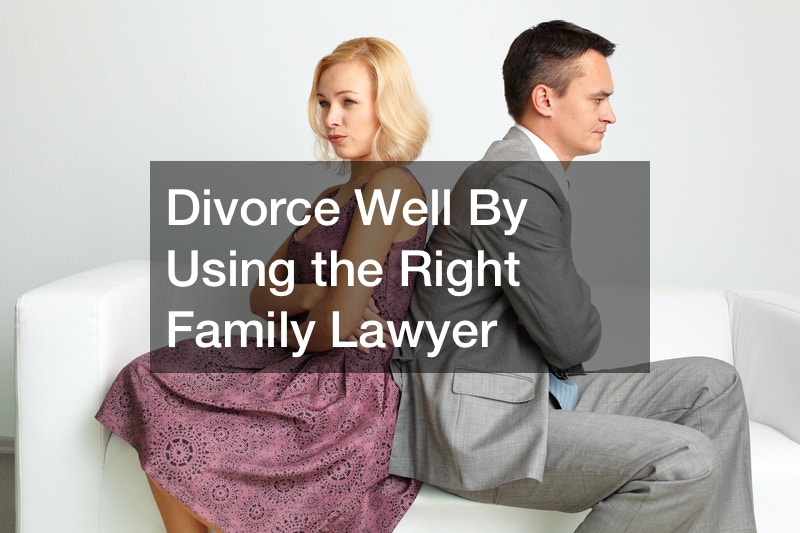 Divorce Well By Using the Right Family Lawyer