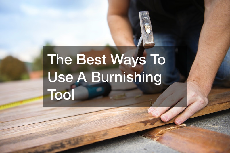 The Best Ways To Use A Burnishing Tool