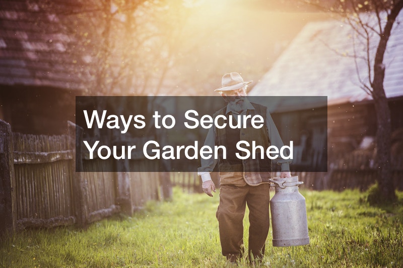 Ways to Secure Your Garden Shed