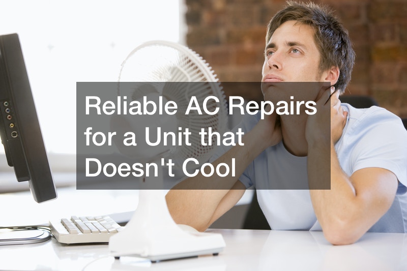 Reliable AC Repairs for a Unit that Doesnt Cool