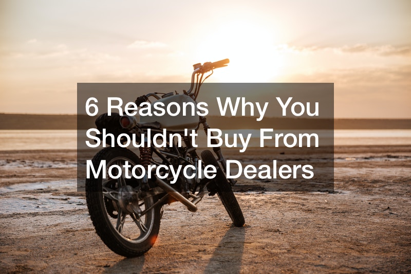 7 Reasons Why You Shouldnt Buy From Motorcycle Dealers