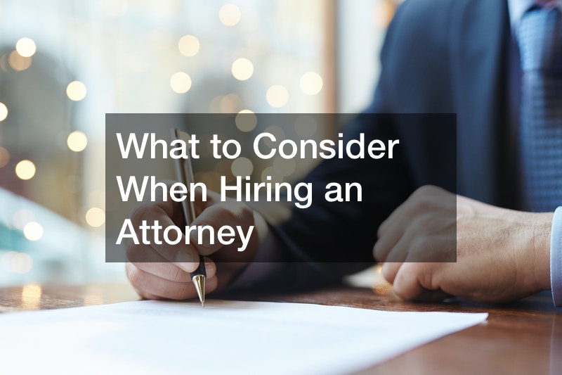 What to Consider When Hiring an Attorney