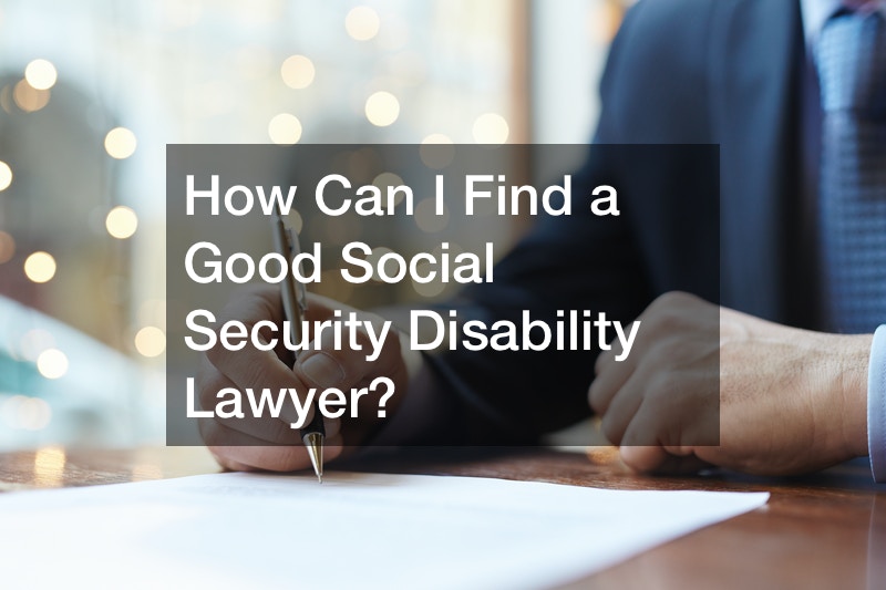 How Can I Find a Good Social Security Disability Lawyer?