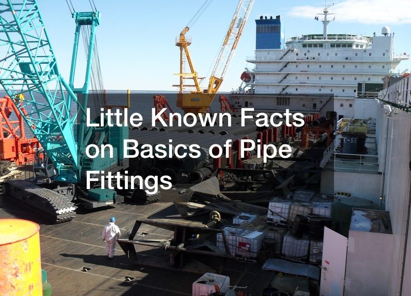 Little Known Facts on Basics of Pipe Fittings