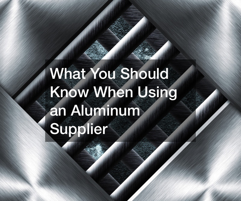 What You Should Know When Using an Aluminum Supplier