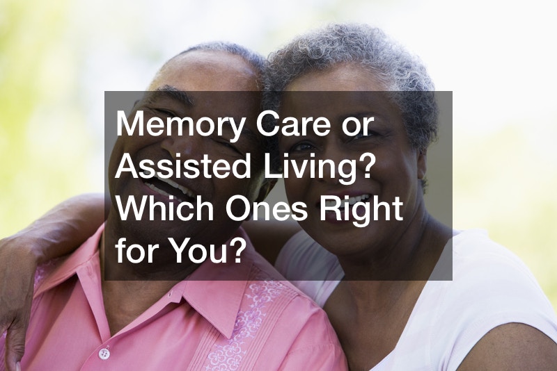 Memory Care or Assisted Living? Which Ones Right for You?