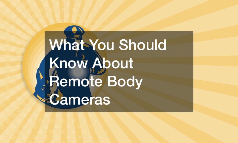 What You Should Know About Remote Body Cameras