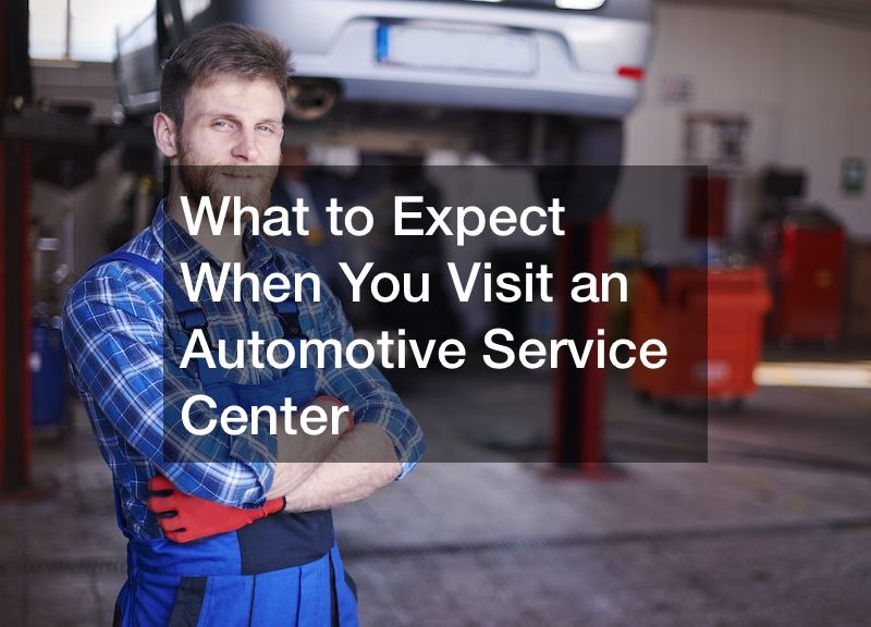 What to Expect When You Visit an Automotive Service Center