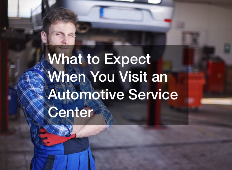 What to Expect When You Visit an Automotive Service Center