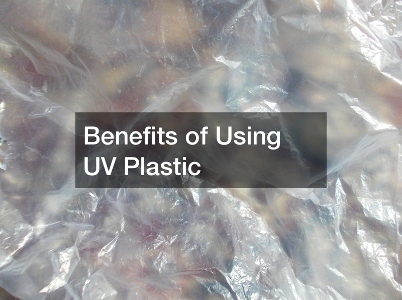 Benefits of Using UV Plastic