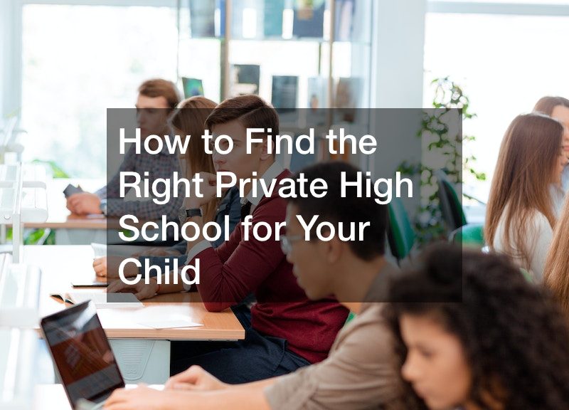 How to Find the Right Private High School for Your Child