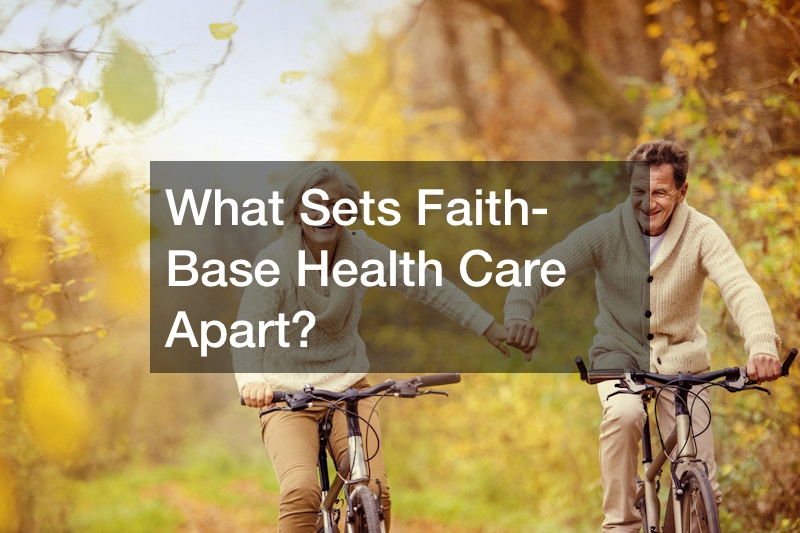 What Sets Faith-Base Health Care Apart?
