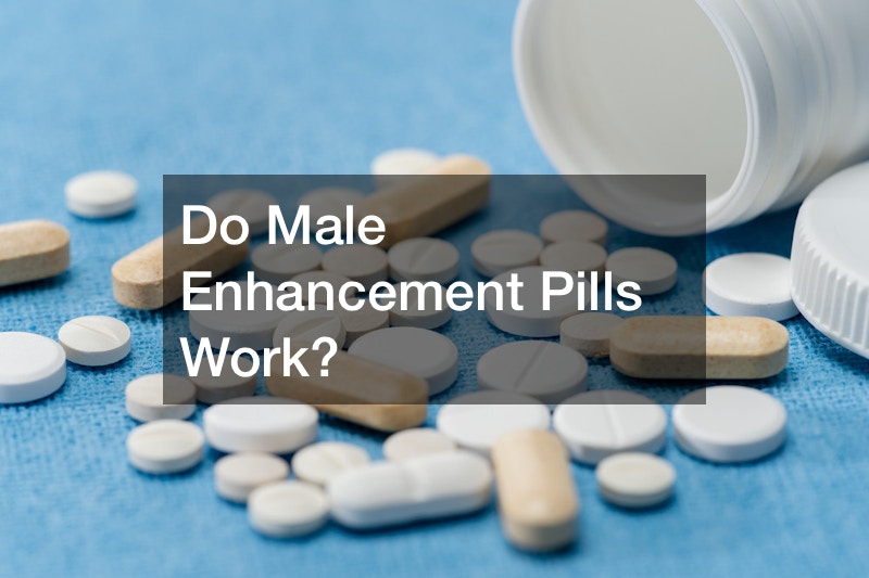 Do Male Enhancement Pills Work?