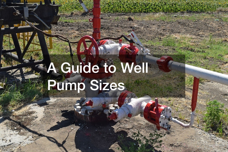 A Guide to Well Pump Sizes