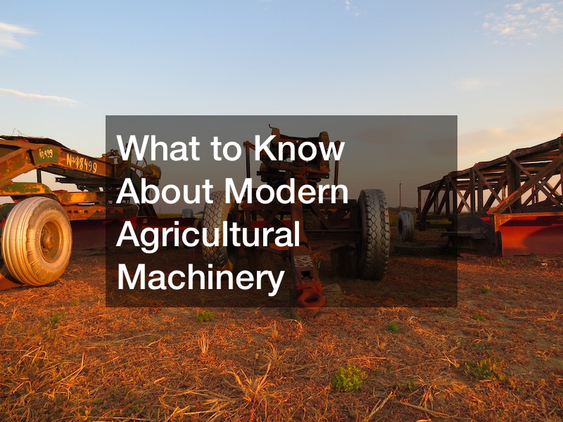 What to Know About Modern Agricultural Machinery