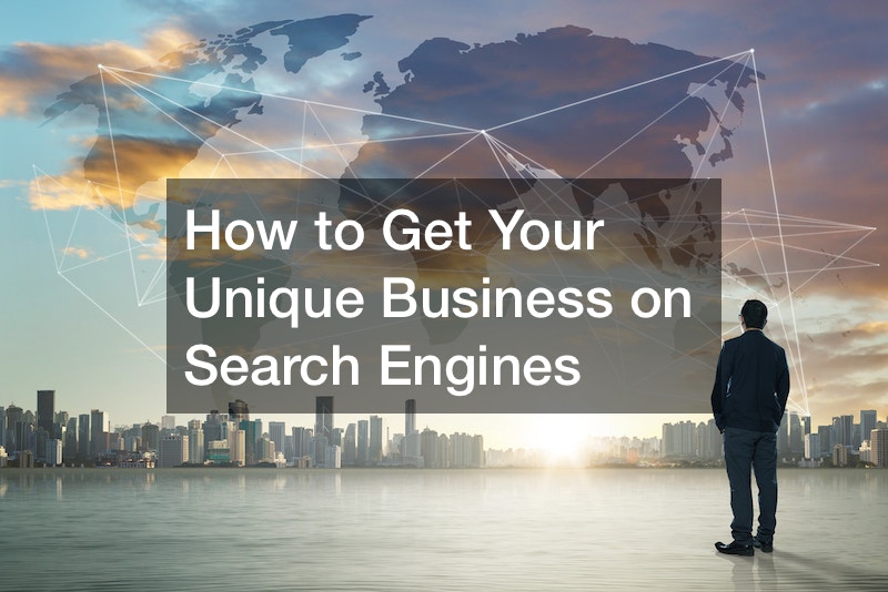 How to Get Your Unique Business on Search Engines