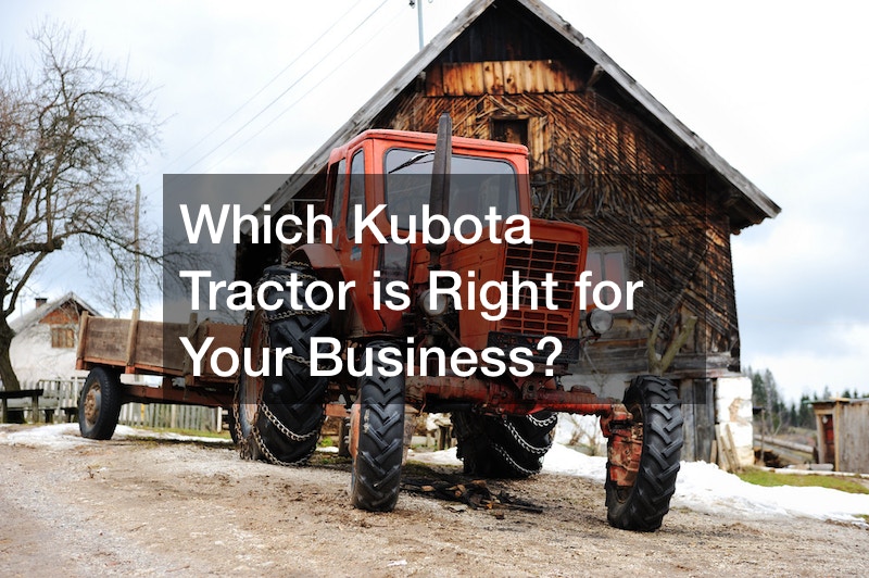 Which Kubota Tractor is Right for Your Business?