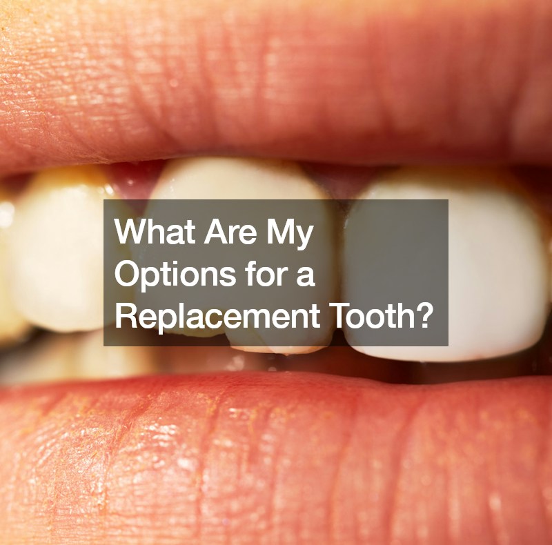 What Are My Options for a Replacement Tooth?