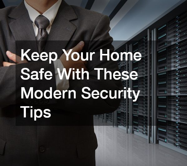 Keep Your Home Safe With These Modern Security Tips