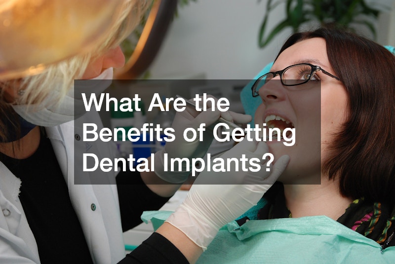 What Are the Benefits of Getting Dental Implants?