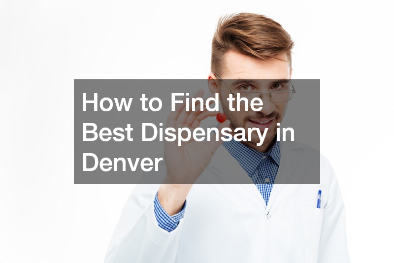 How to Find the Best Dispensary in Denver