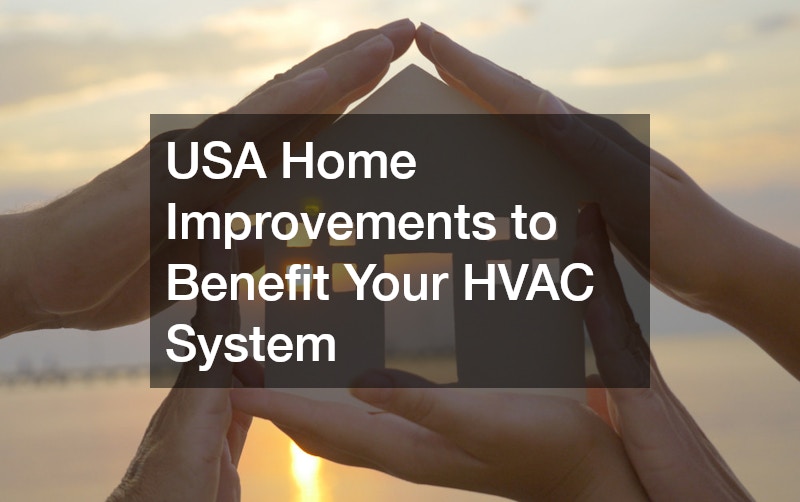 USA Home Improvements to Benefit Your HVAC System