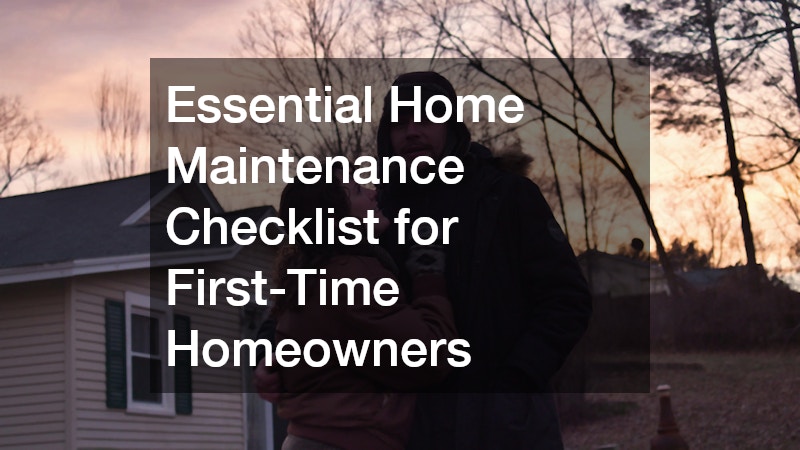 Essential Home Maintenance Checklist for First-Time Homeowners