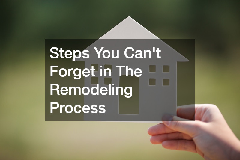 Steps You Cant Forget in The Remodeling Process