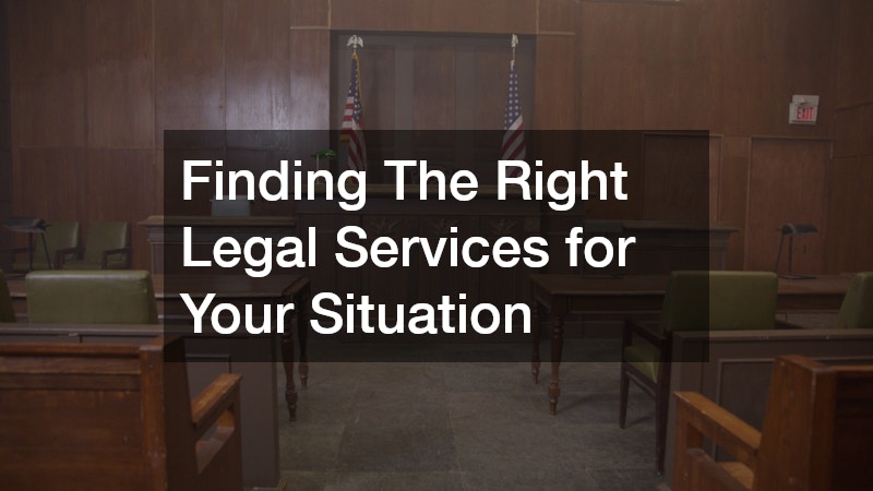 Finding The Right Legal Services for Your Situation
