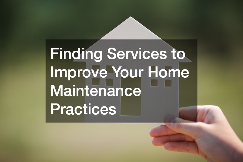 Finding Services to Improve Your Home Maintenance Practices