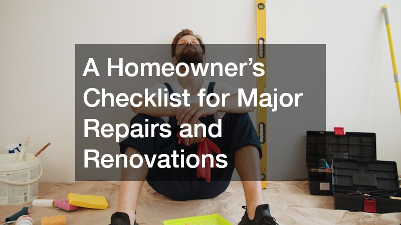 A Homeowner’s Checklist for Major Repairs and Renovations
